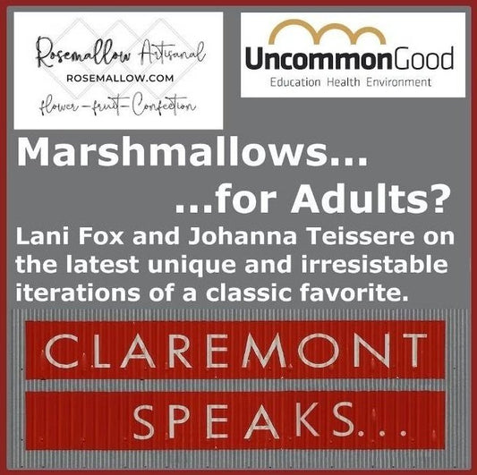 Marshmallows…for adults? absolutely…explain and tempt your tastebuds: claremont speaks podcast